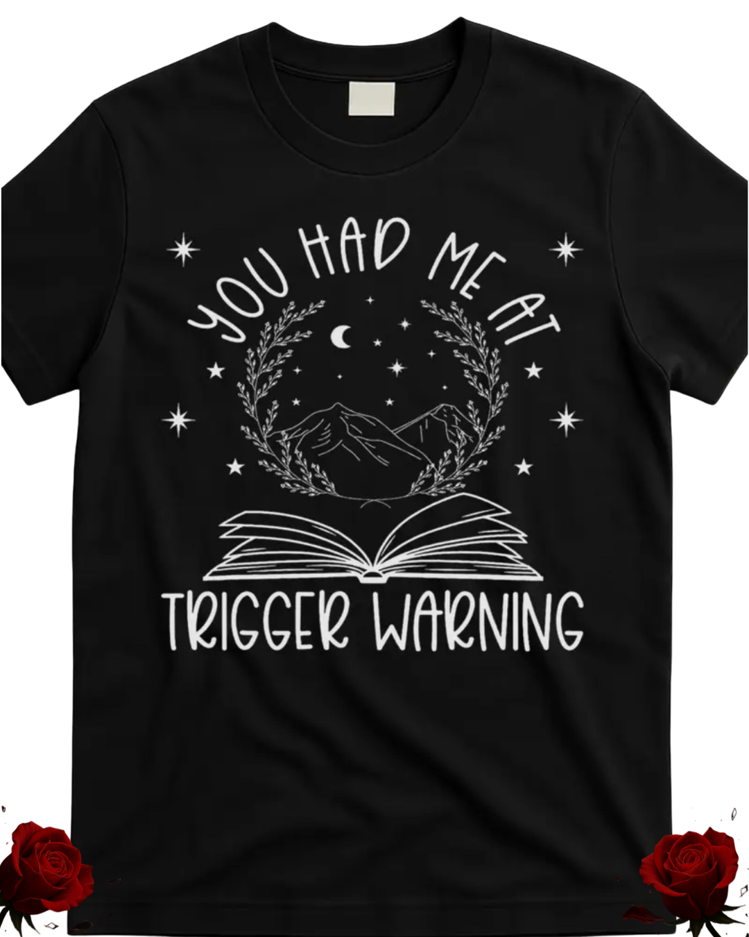 You had me at trigger warning T-shirt